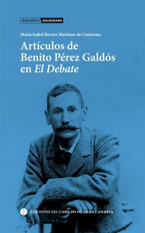 Los artículos periodísticos de un Galdós con 28 años escritos en ‘El Debate’ se recogen en un libro